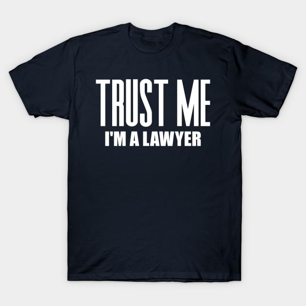 Trust Me I'm a Lawyer T-Shirt by colorsplash